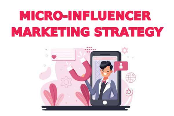 Micro-Influencer marketing strategy;
